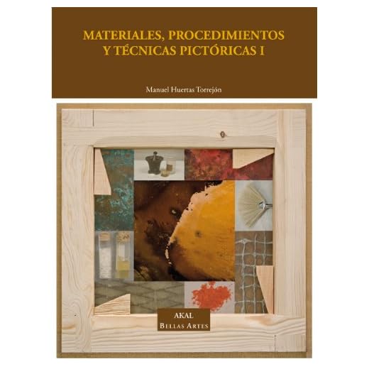 Materiales, procedimientos y técnicas pictóricas I: Soportes, materiales y útiles empleados en la pintura de caballete: 1 (Bellas Artes)