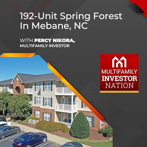 192-Unit Spring Forest In Mebane, NC With Percy Nikora, Multifamily Investor