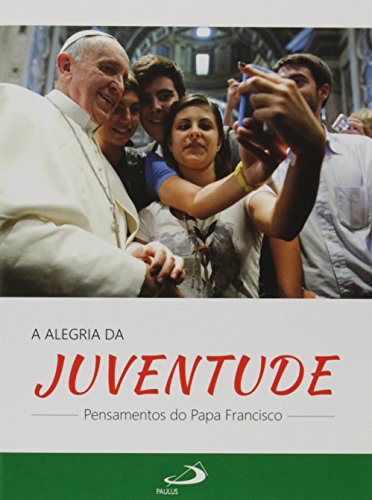 A alegria da Juventude: pensamentos do Papa Francisco