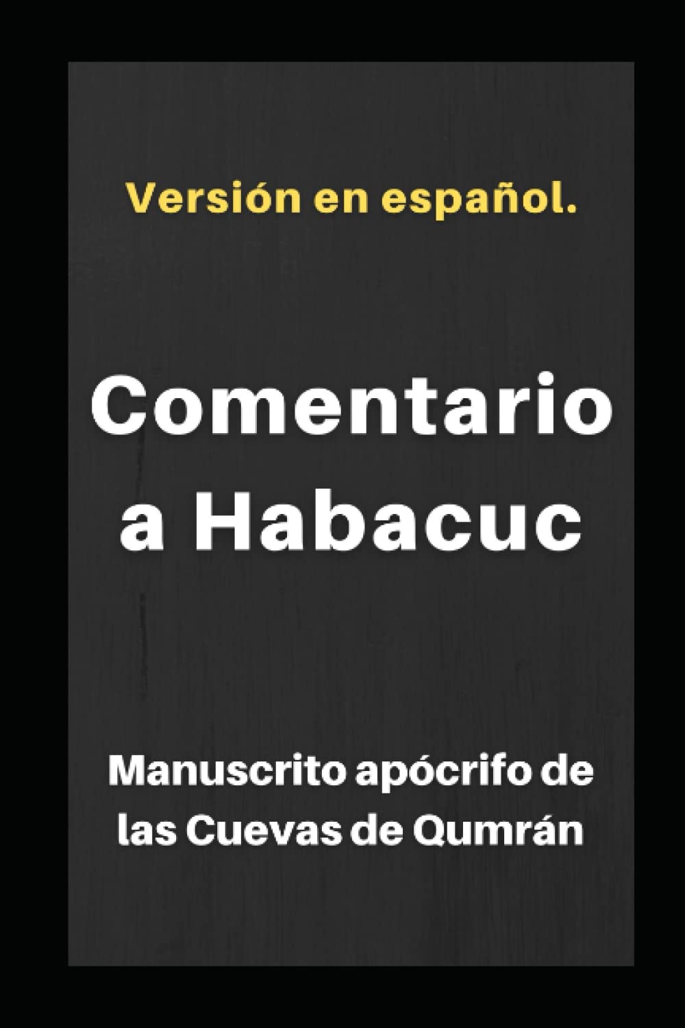 Comentario a Habacuc: Manuscrito apócrifo de las Cuevas de Qumrán