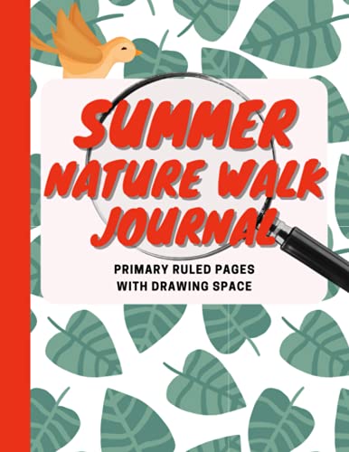Summer Nature Walk Explorers Journal for Kids: Draw and Write Journal for Kids, practice handwriting and drawing for young children when ... Nature Exploration in Every Season)