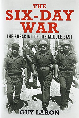 The Six-Day War: The Breaking of the Middle East The Six-Day War: The Breaking of the Middle East