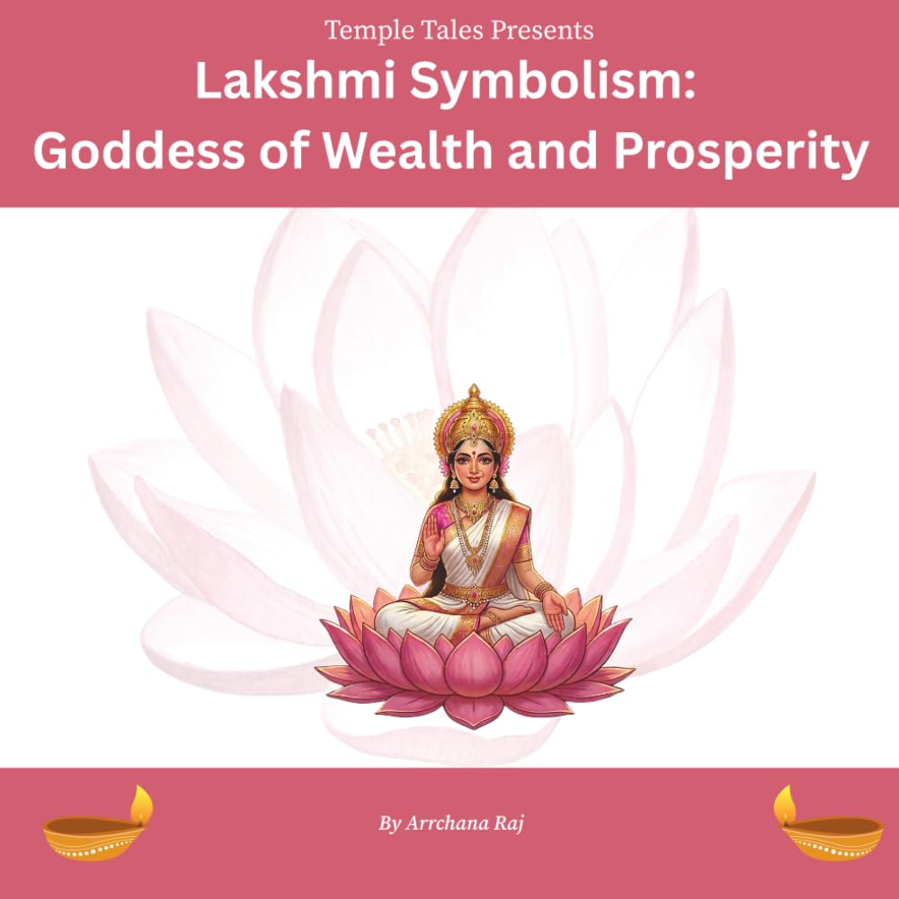 Lakshmi Symbolism: Goddess of Wealth and Prosperity (Temple Tales)