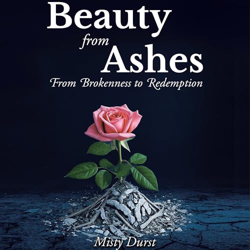 Beauty from Ashes by Misty Durst episode artwork