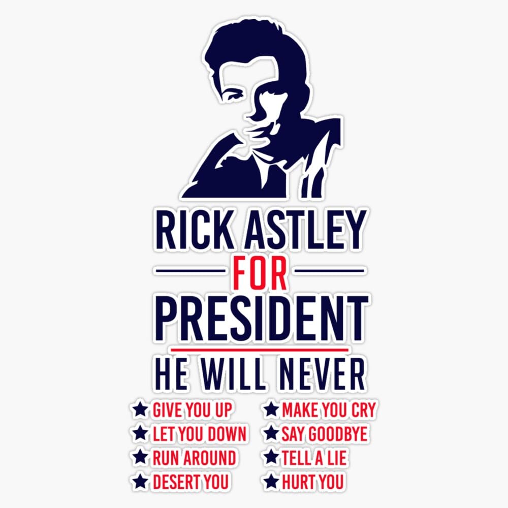 Rick Astley for President Sticker Vinyl Decal Bumper Sticker 5"