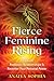 Fierce Feminine Rising: Heal from Predatory Relationships and Recenter Your Personal Power
