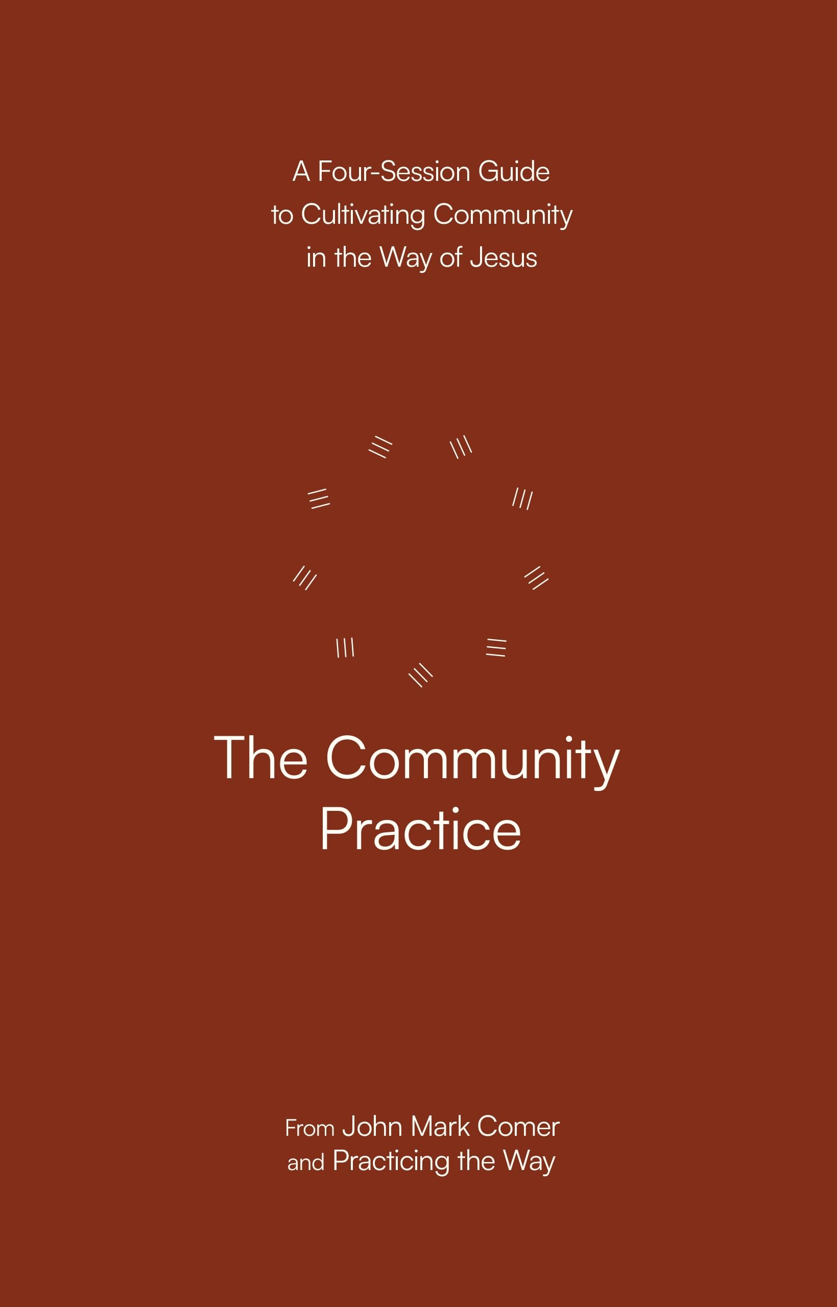 The Community Practice  A FourSession Guide to by John Mark Comer PAPERBACK