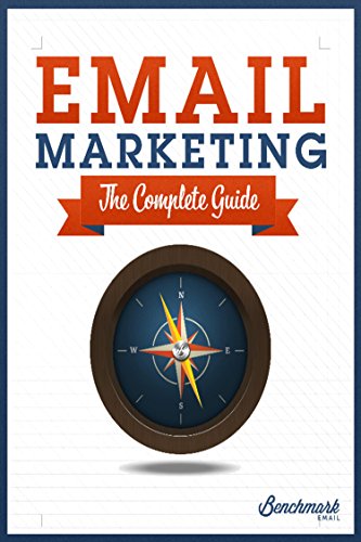 The Complete Guide to Email Marketing: Build a Massive Mailing List, Write Copy that Converts and Generate More Sales