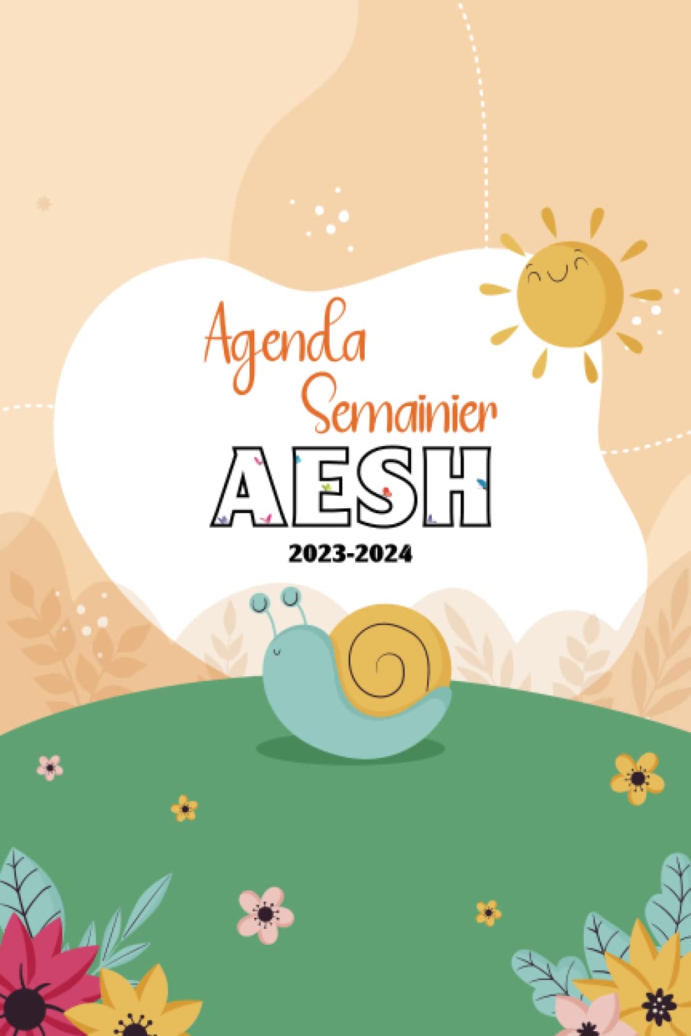 Agenda de bord de l'AESH 2023 2024: Planificateur Semainier l'AESH - Agenda Semainier 2023 2024 - Carnet de bord (French Edition)