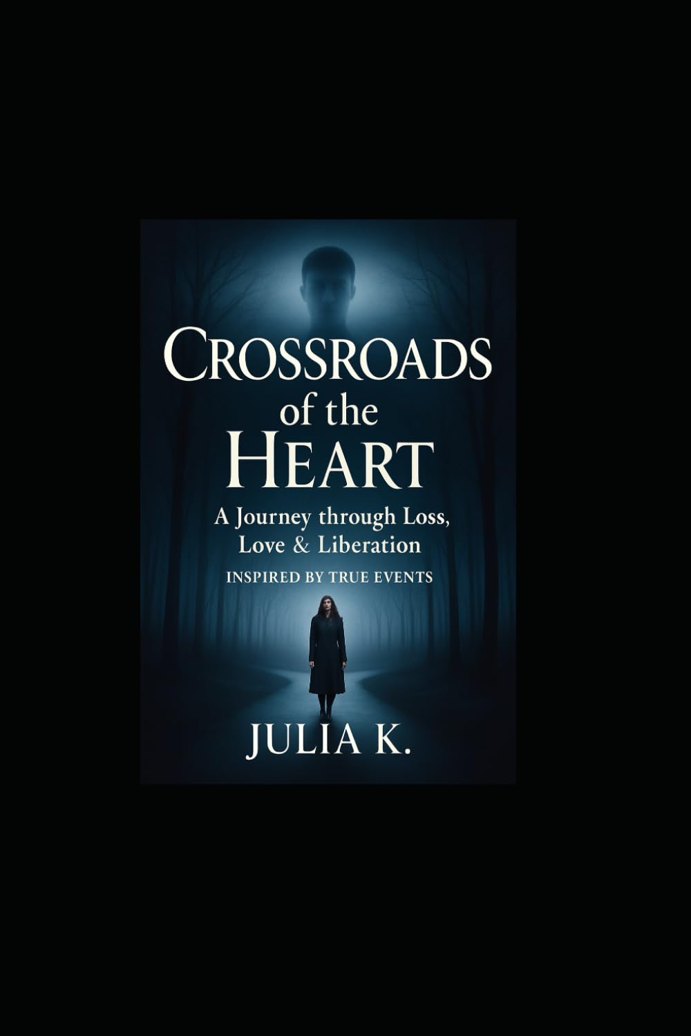 Crossroads of the Heart: A Journey through Loss, Love & Liberation