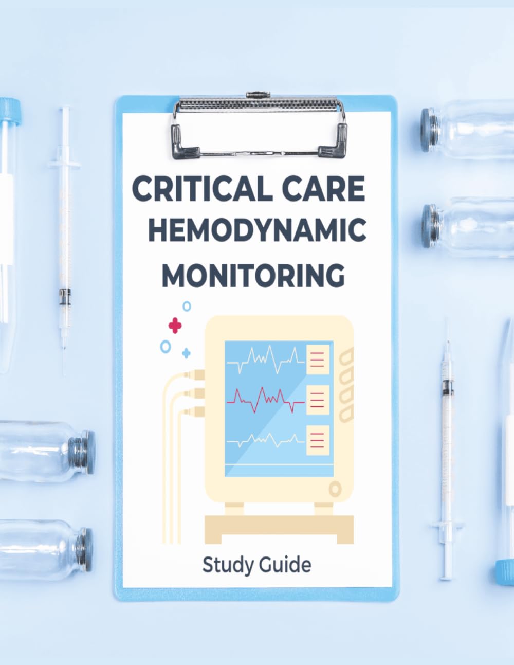 Critical Care Hemodynamic Monitoring Study Guide (Critical Care Essentials)