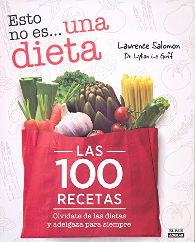 Esto no es una dieta. Las 100 recetas (Spanish Edition)