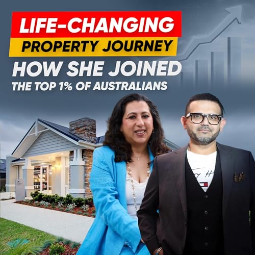 S4E3: How Riyaa Changed Her Life Through Property Investment in Australia