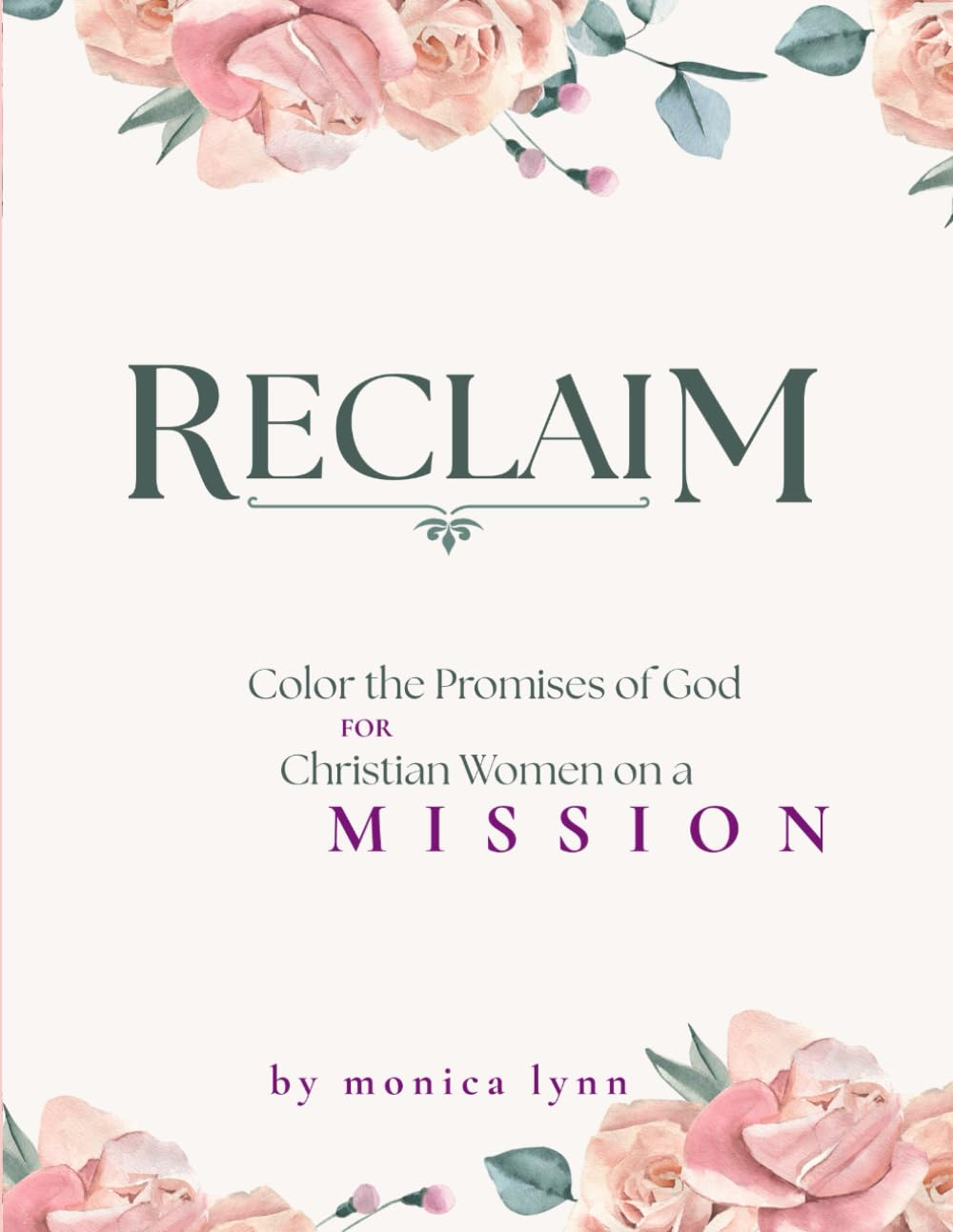 Reclaim: A Faith-Based Coloring Book: Color the Promises of God for Women on a Mission