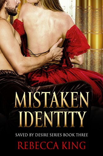 Mistaken Identity (Saved By Desire Series Book 3)