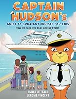 Captain Hudson’s Guide to Brilliant Cruises for Kids 1917328028 Book Cover
