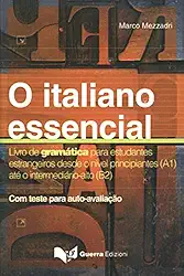 O Italiano essencial. Livro de gramática para estudantes estrangeiros desde o nível principiantes (A1) até o intermediário-alto (B2)