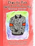 Drop the Puck: Hockey Every Day, Every Way (Official Adventures)