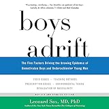 Boys Adrift: The Five Factors Driving the Growing Epidemic of Unmotivated Boys and Underachieving Young Men