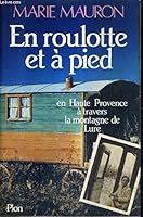 En roulotte et a pied en Haute Provence a travers la montagne de Lure: Au seul plaisir de voyager 2259011330 Book Cover