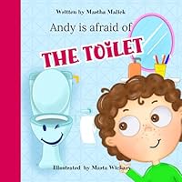 Andy Is Afraid Of The Toilet: Inspirational Bedtime Story For Toddlers, Children, Kids Aged 3-6, Picture Book, Overcomes Fear B0CRPKJLWQ Book Cover