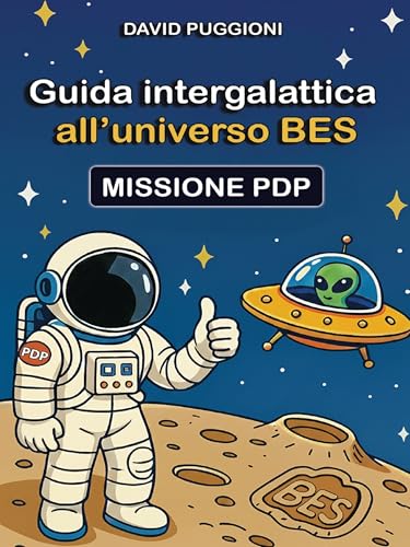 Guida intergalattica all'universo BES - MISSIONE PDP (Italian Edition)