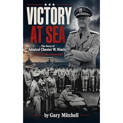 Victory at Sea: The Story of Admiral Chester W. Nimitz