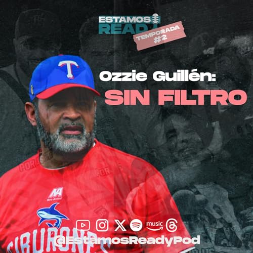 Ozzie Guill&eacute;n: Sin filtro - Estamos Ready - Temporada #2 - Cap #34