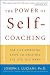 The Power of Self-Coaching: The Five Essential Steps to Creating the Life You Want