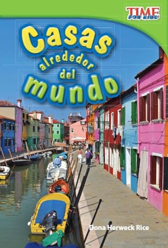 Casas alrededor del mundo (Homes Around the World) (Spanish Version) (TIME FOR KIDS® Nonfiction Readers) (Spanish Edition)