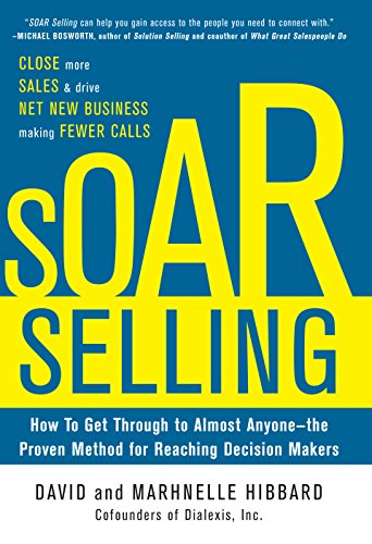 SOAR Selling (PB): How to Get Through to Almost Anyone - The Proven Method for Reaching Decision Makers (English Edition)