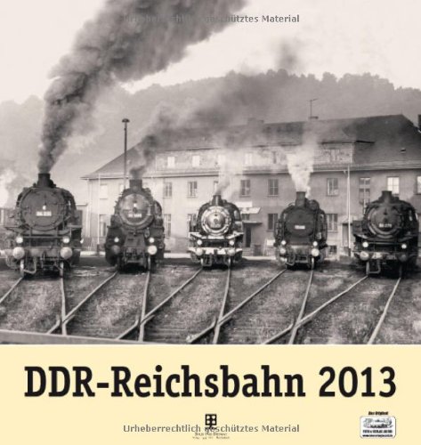 DDR-Reichsbahn 2013 DDR-Reichsbahn 2013