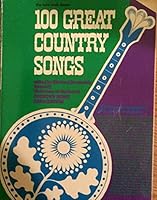 100 Great Country Songs (100 songs arranged for voice, piano and guitar) B000XS7KU2 Book Cover