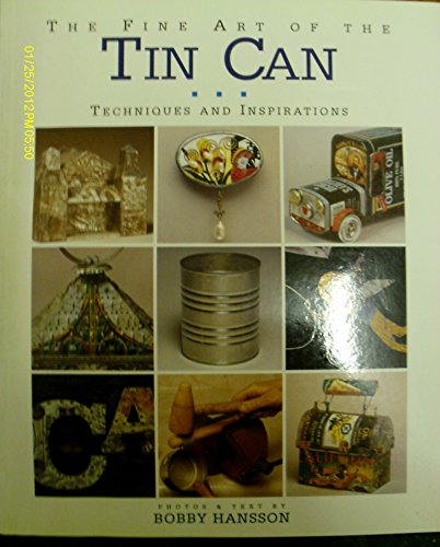 The Fine Art of the Tin Can: Techniques and Inspirations