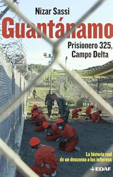 Paperback Guantánamo. Prisionero 325, Campo Delta: La historia real de un descenso a los infiernos [Spanish] Book