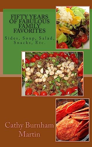 Fifty Years of Fabulous Family Favorites: Sides, Soup, Salad, Snacks, Etc.