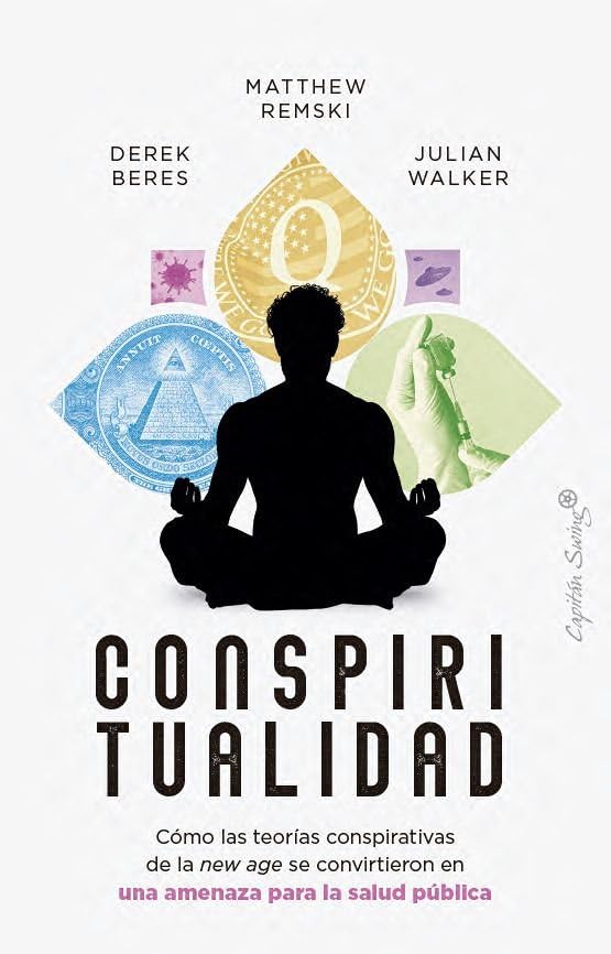 Conspiritualidad: Cómo las teorías conspirativas de la new age se convirtieron (Ensayo)