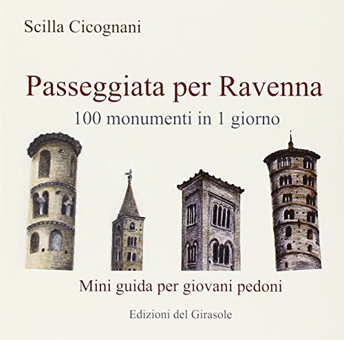 Passeggiata per Ravenna. 100 monumenti in 1 giorno. Mini guida per giovani pedon