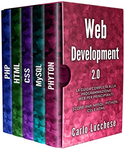 WEB DEVELOPMENT 2.0: La guida completa alla programmazione web per principianti. Scopri PHP, MYSQL,