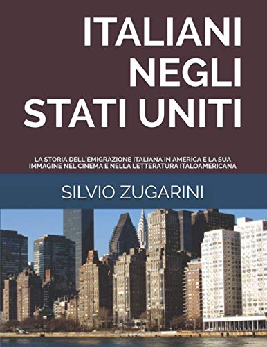 ITALIANI NEGLI STATI UNITI: LA STORIA DELL´EMIGRAZIONE ITALIANA IN AMERICA E LA SUA IMMAGINE NEL CINEMA E NELLA LETTERATURA ITALOAMERICANA
