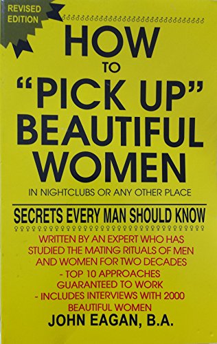 How to Pick Up Beautiful Women in Nightclubs or Any Other Place: Secrets Every Man Should Know