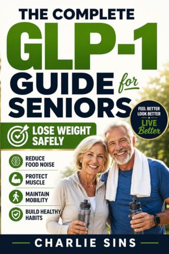 The Complete GLP-1 Guide for Seniors: Lose Weight Safely, Reduce ...