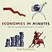Economics in Minutes (In Minutes (Quercus))