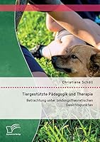 Tiergestutzte Padagogik Und Therapie: Betrachtung Unter Bindungstheoretischen Gesichtspunkten 3959346220 Book Cover