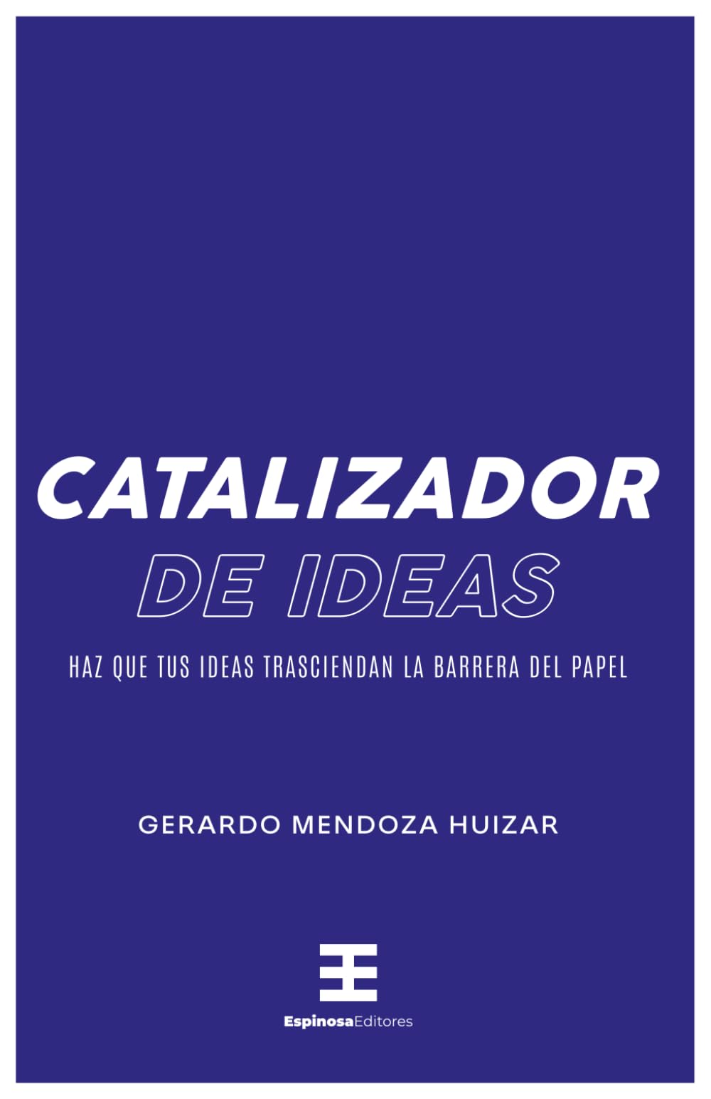 Catalizador de Ideas: Haz que tus ideas trasciendan la barrera del papel