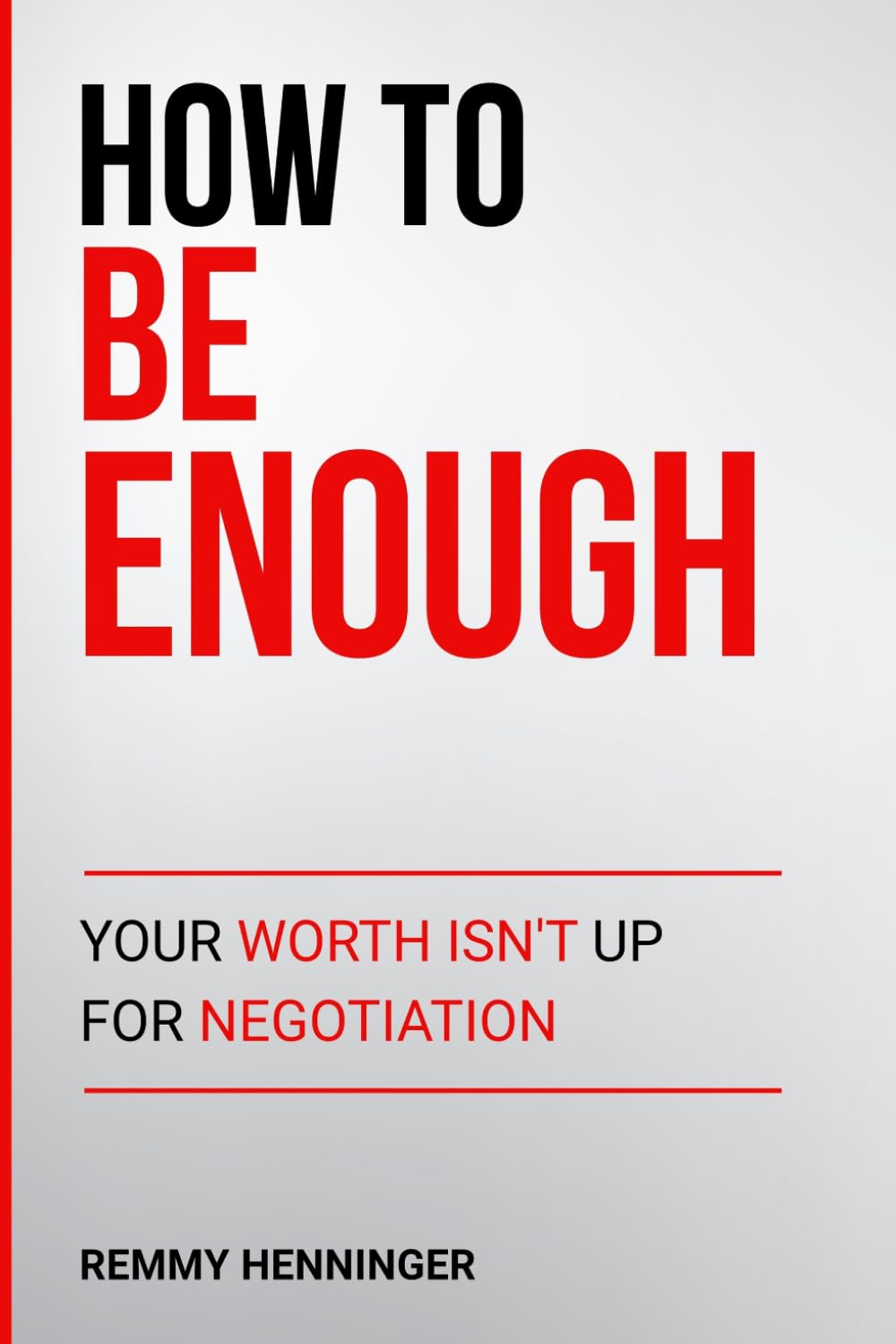 How to Be Enough: Your Worth Isn’t Up for Negotiation