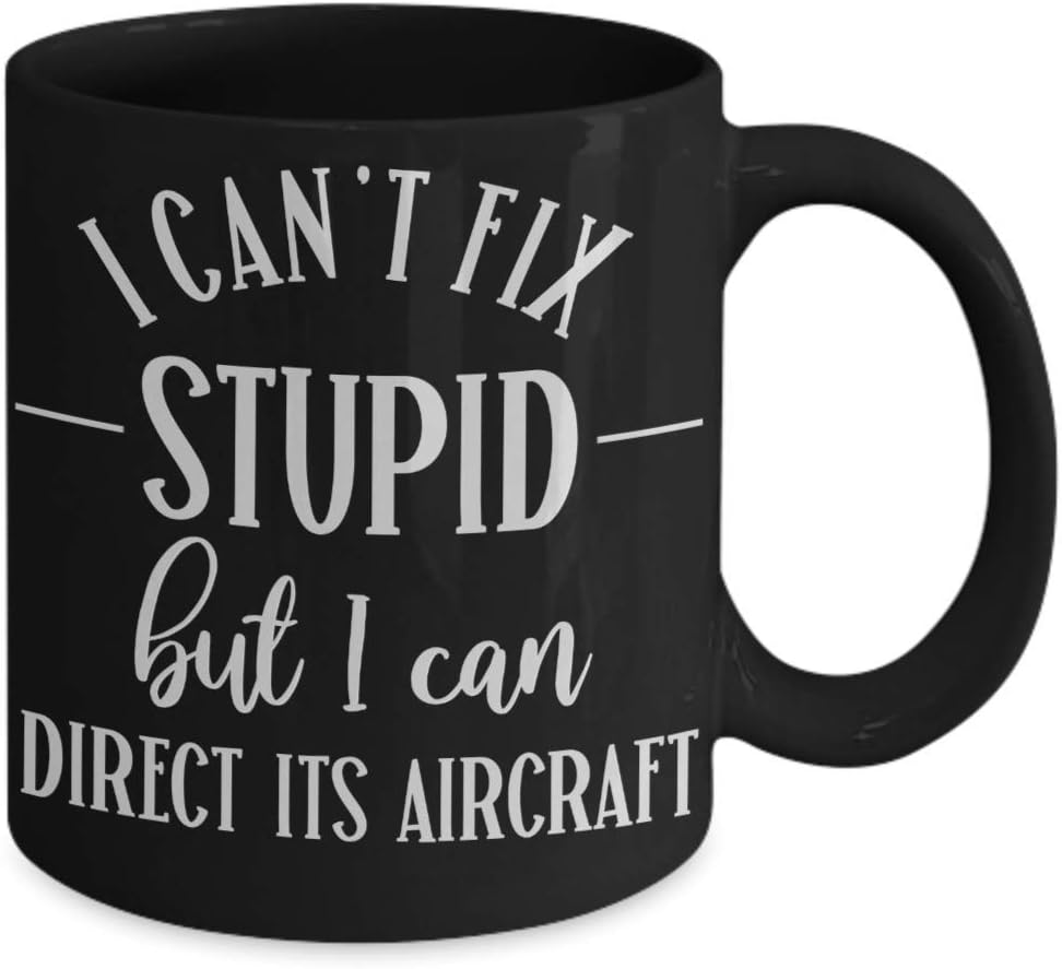 Air Traffic Controller Mug for Dad Appreciation Gift for Flight Controller Cant Fix Stupid But I Can Direct Its Aircraft Funny Mugs Black Tea Cup Gag
