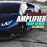 Amplifier (Dj Anshul Makhija Trap Mix) (Dj Anshul Makhija Trap Mix)