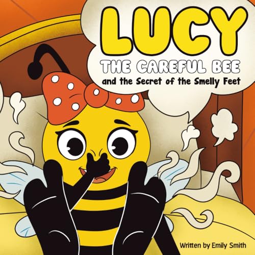 Lucy the Careful Bee and the Secret of the Smelly Feet