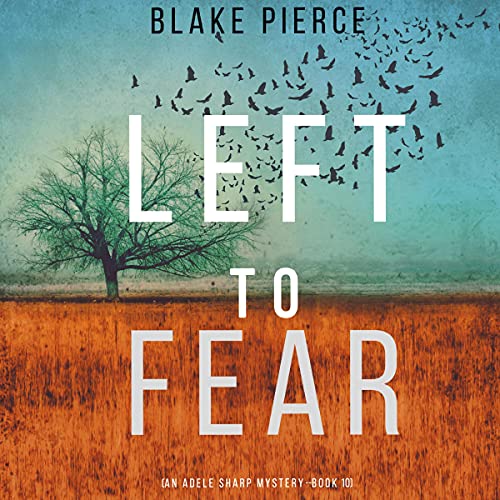 Blake Pierce Left to Fear (Adele Sharp #10)